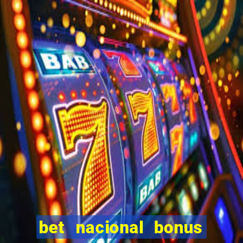 bet nacional bonus de boas vindas